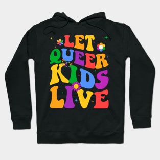 Let Queer Kids Live Protect Queer Gift For Men Women Hoodie